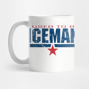 I Used To Be Iceman Mug